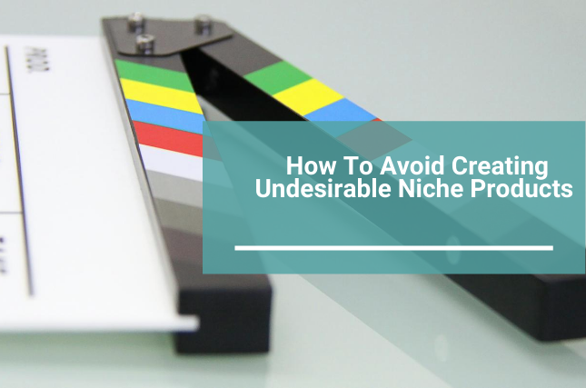 Business Startup | How To Avoid Creating Undesirable Niche Products
